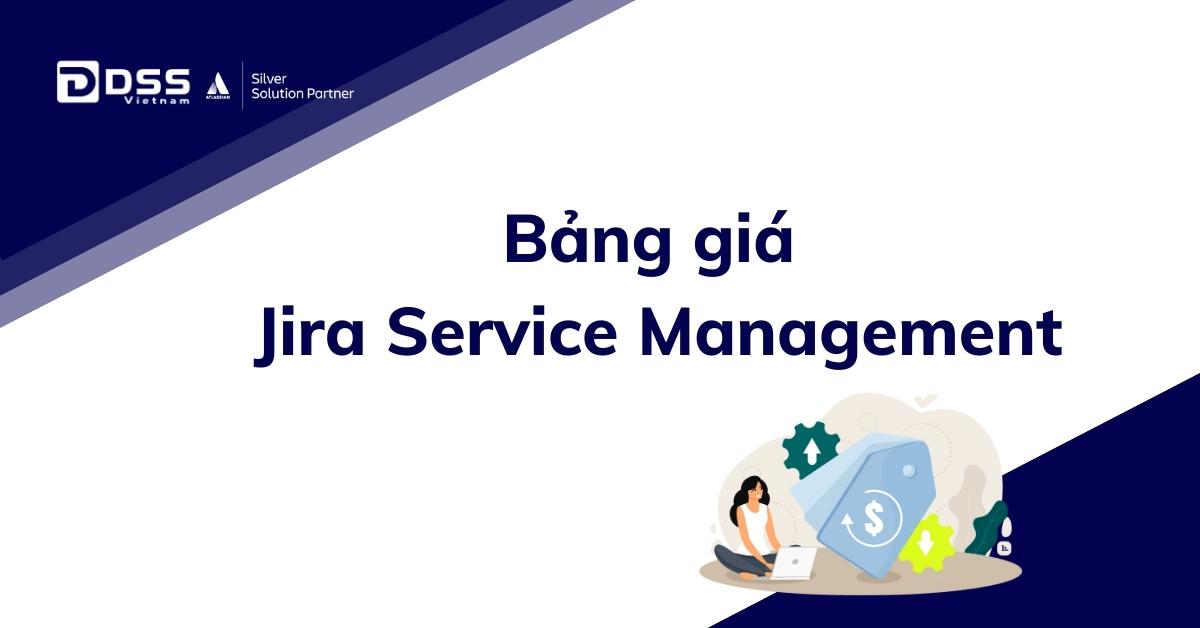 Bảng giá phần mềm Jira Service Management